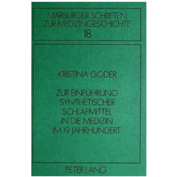 Zur Einführung synthetischer Schlafmittel in die Medizin im 19. Jahrhundert, Fachbücher von Kristina Goder