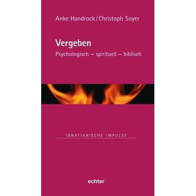 Vergeben, Gebundene Ausgabe von Anke Handrock,Christoph Soyer, Echter, 978-3-429-05399-4