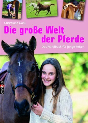Christiane Gohl - Die große Welt der Pferde: Das Handbuch für junge Reiter - Preis vom 12.10.2026 11:37:12 h