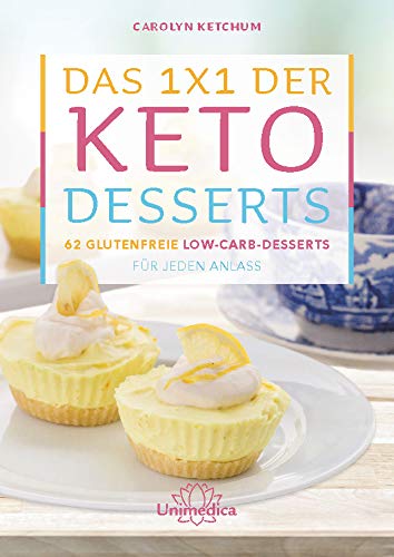 Carolyn Ketchum - Das 1x1 der Keto-Desserts: 62 glutenfreie Low-Carb-Desserts für jeden Anlass - Preis vom 14.10.2026 23:07:16 h