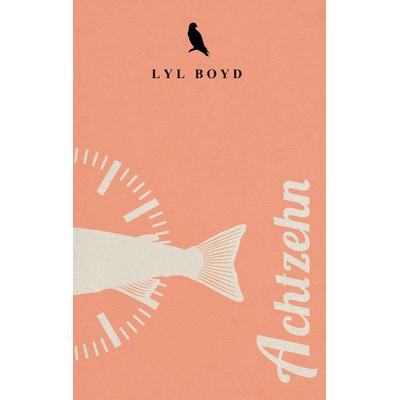 Achtzehn, Taschenbuch von Lyl Boyd, BoD – Books on Demand, 978-3-7481-1022-4