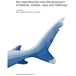 The reproduction and development of sharks, skates, rays and ratfishes, Fachbücher von John P. Wourms, Leo S. Demski