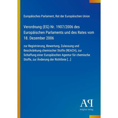 Verordnung (EG) Nr. 1907/2006 des Europäischen Parlaments und des Rates vom 18. Dezember 2006, Taschenbuch von Europäisches Parlament,Rat der