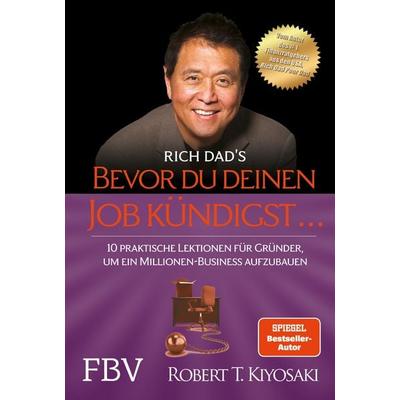 Bevor du deinen Job kündigst ..., Taschenbuch von Robert Kiyosaki, Finanzbuch Verlag, 978-3-95972-154-7