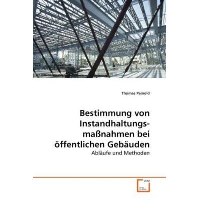 Painold, T: Bestimmung von Instandhaltungsmaßnahmen bei öffe, Taschenbuch von Thomas Painold, VDM, 978-3-639-27300-7