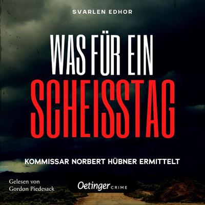 Kommissar Norbert Hübner ermittelt 1. Was für ein Scheißtag - Svarlen Edhor, Audio, 9783837300000
