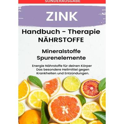 Zink - Nährstoffe Boost - Achtung Mangel Schnell Erkennen!!: Fühle Dich Gesund & Sexy -Sonderausgabe mit 3 Rezepten, Taschenbuch von Daniela
