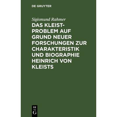 Das Kleist-Problem auf Grund neuer Forschungen zur Charakteristik und Biographie Heinrich von Kleists, Gebundene Ausgabe von Sigismund Rahmer, De