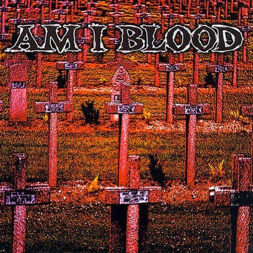 Am I Blood - Am I Blood Gestrichen - Preis vom 09.10.2026 07:28:09 h