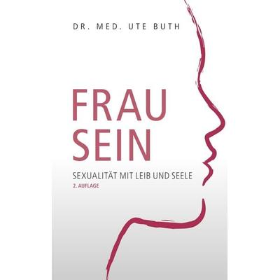 Frau sein, Taschenbuch von med. Ute Buth, BoD – Books on Demand, 978-3-7481-4797-8
