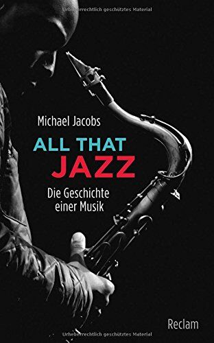 Michael Jacobs - All that Jazz: Die Geschichte einer Musik (Reclam Taschenbuch) - Preis vom 18.10.2026 15:28:09 h
