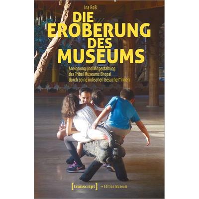 Die Eroberung des Museums, Taschenbuch von Ina Ross, Transcript, 978-3-8376-6449-2