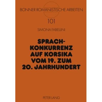 Sprachkonkurrenz auf Korsika vom 19. zum 20. Jahrhundert, Gebundene Ausgabe von Simona Fabellini, Peter Lang GmbH, Internationaler Verlag der