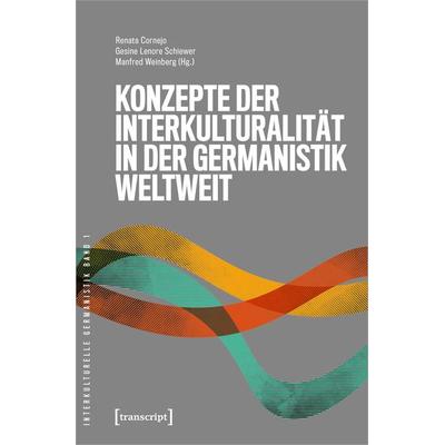 Konzepte der Interkulturalität in der Germanistik weltweit, Taschenbuch von , Transcript, 978-3-8376-5041-9