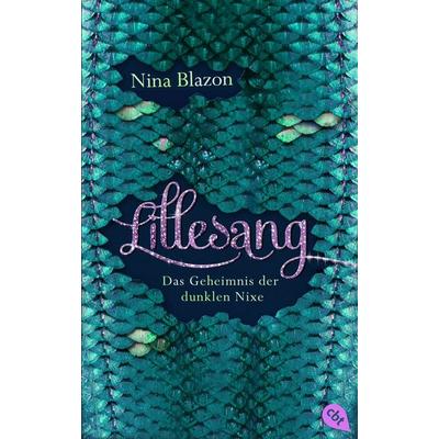 LILLESANG – Das Geheimnis der dunklen Nixe, Gebundene Ausgabe von Nina Blazon, Cbt