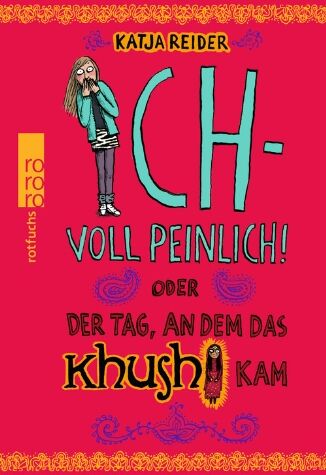 Katja Reider - Ich - voll peinlich! oder Der Tag, an dem das Khushi kam - Preis vom 10.10.2026 11:48:34 h