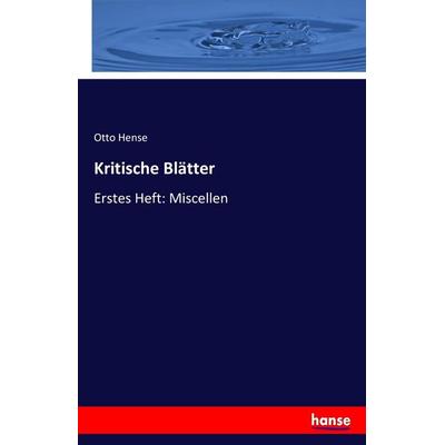 Kritische Blätter, Taschenbuch von Otto Hense, Hansebooks, 978-3-7446-1151-0