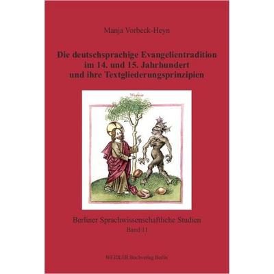 Die deutschsprachige Evangelientradition im 14. und 15. Jahrhundert und ihre Textgliederungsprinzipien, Taschenbuch von Manja Vorbeck-Heyn, Weidler