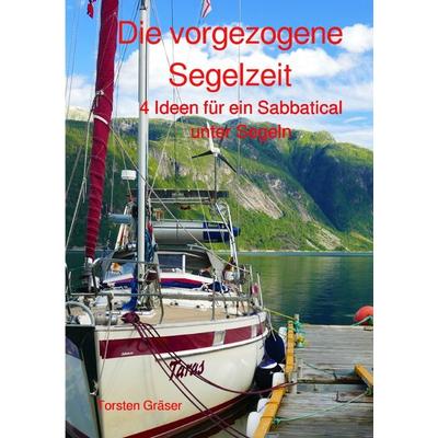 Die vorgezogene Segelzeit, Taschenbuch von Torsten Gräser, Epubli, 978-3-7549-6349-4