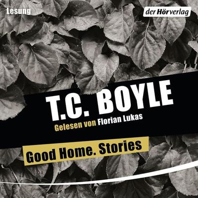 Good Home. Stories - T. C. Boyle, Audio, 9783844529180
