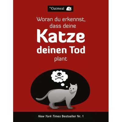 Woran du erkennst, dass deine Katze deinen Tod plant, Taschenbuch von The Oatmeal,Matthew Inman, Wiley-VCH