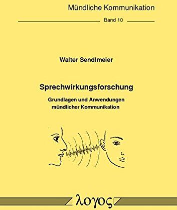 Walter Sendlmeier - Sprechwirkungsforschung: Grundlagen und Anwendungen mündlicher Kommunikation (Mündliche Kommunikation, Band 10) - Preis vom 09.10.2026 07:28:09 h