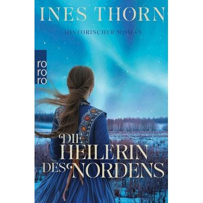 Die Heilerin des Nordens, Taschenbuch von Ines Thorn, Rowohlt Taschenbuch, 978-3-499-01574-8