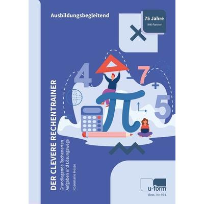 Der clevere Rechentrainer, Taschenbuch von Rosemarie Hesse, U-form Verlag, Hermann Ullrich GmbH & Co KG, 978-3-88234-974-0