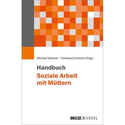 Handbuch Soziale Arbeit mit Müttern, Gebundene Ausgabe von Lislotte (Prof. Dr.) Ahnert,Yvonne Bovermann, Juventa Verlag ein Imprint der Beltz