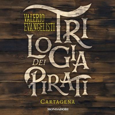 Trilogia dei pirati - Cartagena. Gli ultimi della tortuga - Valerio Evangelisti, Audio, 9788852167386