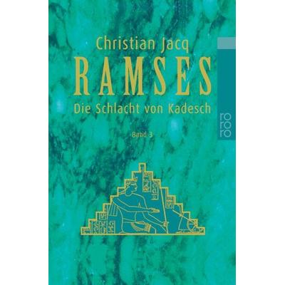 Ramses: Die Schlacht von Kadesch, Taschenbuch von Christian Jacq, Rowohlt Taschenbuch, 978-3-499-22473-7