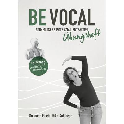Be Vocal, Gebundene Ausgabe von Susanne Eisch,Rike Kohlhepp, BoD – Books on Demand, 978-3-7693-8939-5