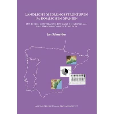 Landliche Siedlungsstrukturen im romischen Spanien, Taschenbuch von Jan Schneider, Archaeopress, 978-1-78491-554-4
