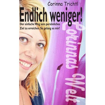 Endlich weniger!, Taschenbuch von Corinna Trichtl, BoD – Books on Demand, 978-3-7322-3489-9