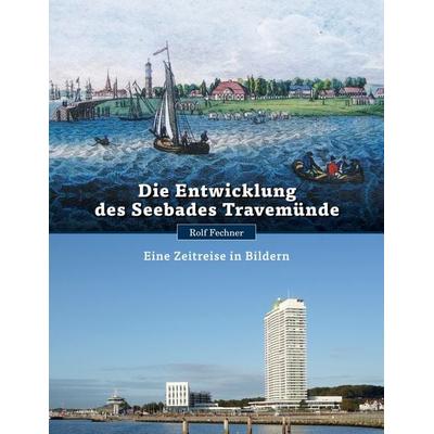 Die Entwicklung des Seebades Travemünde, Taschenbuch von Rolf Fechner, BoD – Books on Demand, 978-3-7534-0827-9
