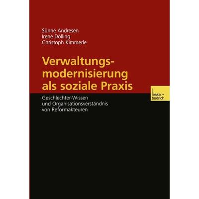 Verwaltungsmodernisierung als soziale Praxis, Taschenbuch von Sünne Andresen,Irene Dölling,Christoph Kimmerle, VS Verlag für Sozialwissenschaften,