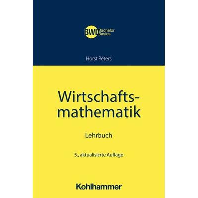 Wirtschaftsmathematik, Taschenbuch von Horst Peters, Kohlhammer, 978-3-17-034900-1