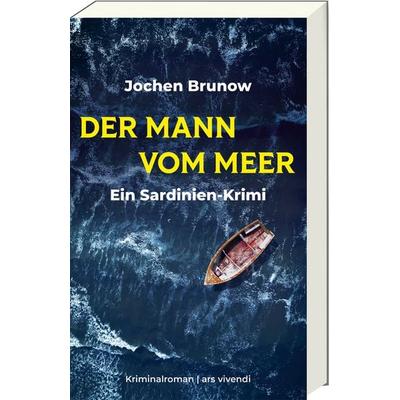 Der Mann vom Meer - Ein Sardinien-Krimi, Taschenbuch von Jochen Brunow, Ars Vivendi, 978-3-7472-0745-1