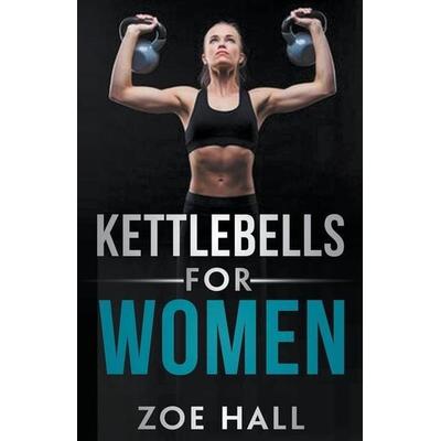 Kettlebells For Women, Taschenbuch von Zoe Hall, Dom Jones