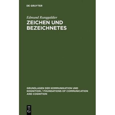 Zeichen und Bezeichnetes, Gebundene Ausgabe von Edmund Runggaldier, De Gruyter, 978-3-11-010107-2