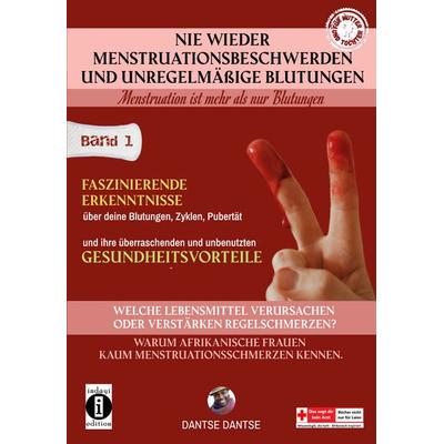 Nie wieder Menstruationsbeschwerden und das Ende von unregelmäßigen Blutungen – Menstruation ist mehr als nur Blutungen - für Mütter und Töchter,