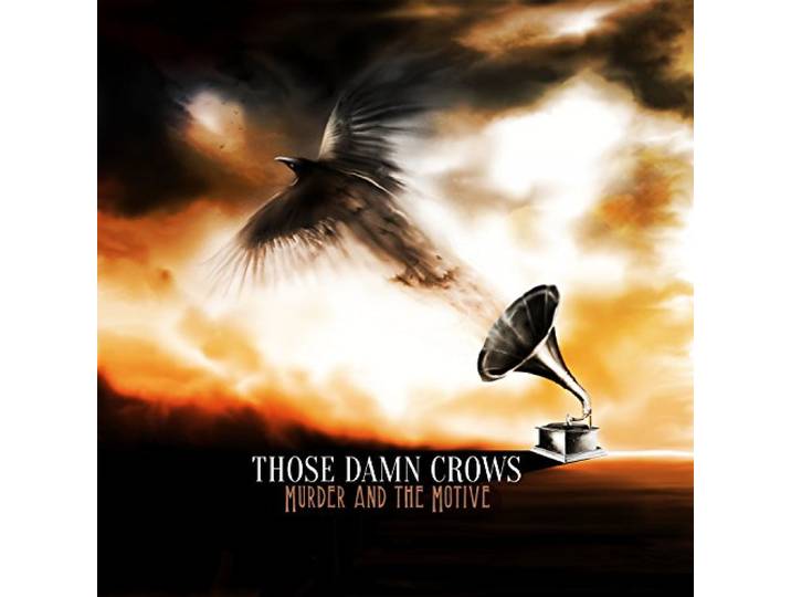 Those Damn Crows - Murder And The Motive