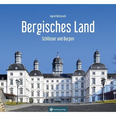 Schlösser und Burgen im Bergischen Land, Gebundene Ausgabe von Ingrid Retterath, Wartberg Verlag