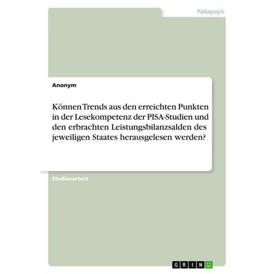Können Trends aus den erreichten Punkten in der Lesekompetenz der PISA-Studien und den erbrachten Leistungsbilanzsalden des jeweiligen Staates