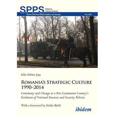 Romania’s Strategic Culture 1990–2014, Taschenbuch von Iulia-Sabina Joja, Ibidem, 978-3-8382-1286-9