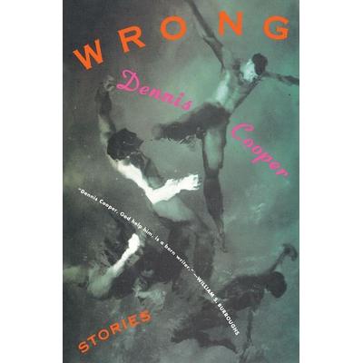 Wrong, Taschenbuch von Dennis Cooper, Ingram Publishers Services, 978-0-8021-3367-0