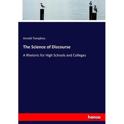 The Science of Discourse, Taschenbuch von Arnold Tompkins, Hansebooks, 978-3-337-15858-3