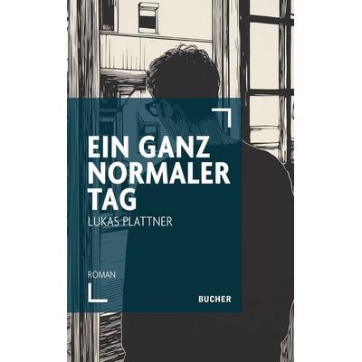 Ein ganz normaler Tag, Gebundene Ausgabe von Lukas Plattner, Bucher Verlag GmbH, 978-3-99018-757-9