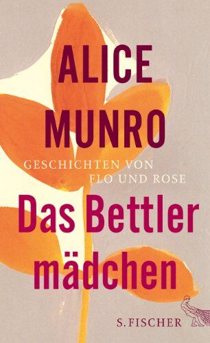 Alice Munro - Das Bettlermädchen: Geschichten von Flo und Rose - Preis vom 15.10.2026 23:06:25 h