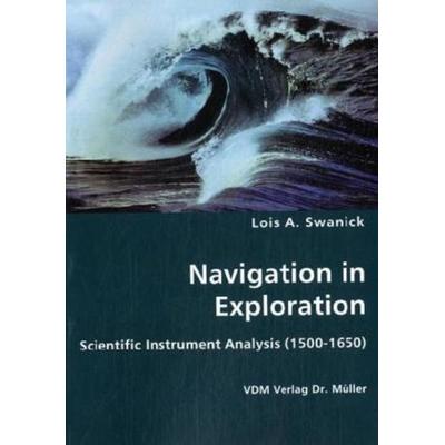 Navigation in Exploration, Taschenbuch von Lois A. Swanick, VDM, 978-3-8364-2822-4